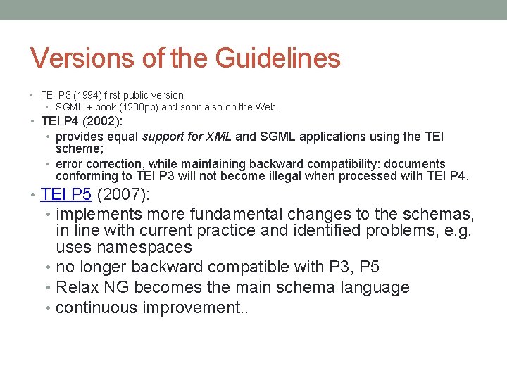 Versions of the Guidelines • TEI P 3 (1994) first public version: • SGML