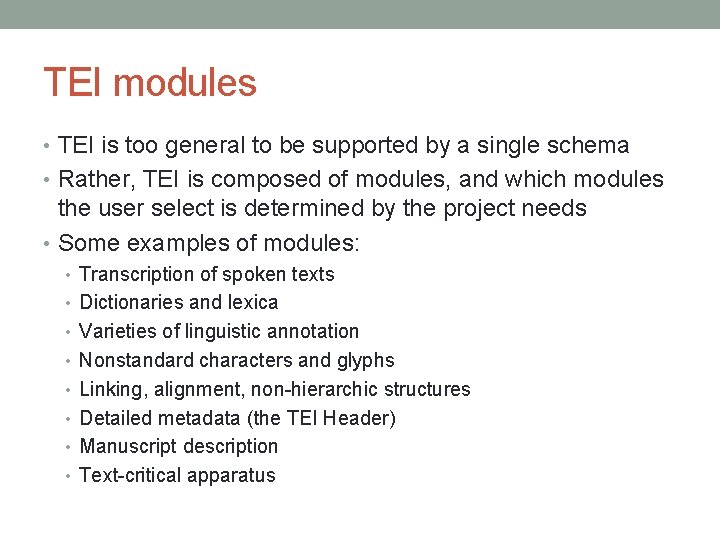 TEI modules • TEI is too general to be supported by a single schema