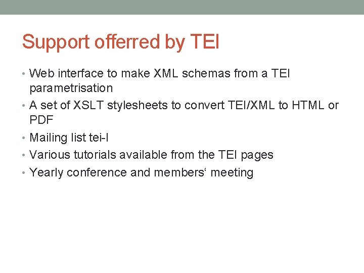 Support offerred by TEI • Web interface to make XML schemas from a TEI