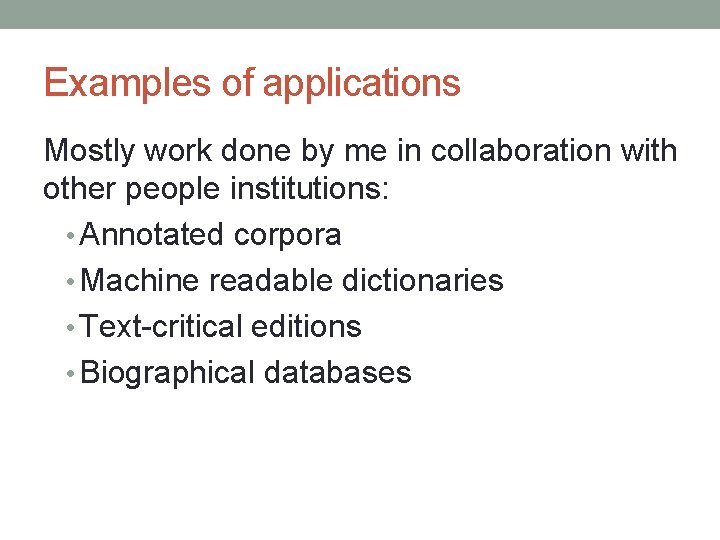 Examples of applications Mostly work done by me in collaboration with other people institutions: