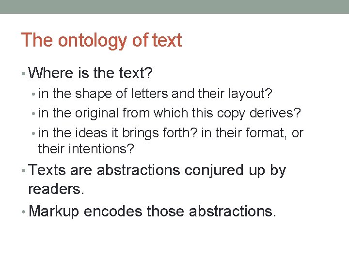 The ontology of text • Where is the text? • in the shape of