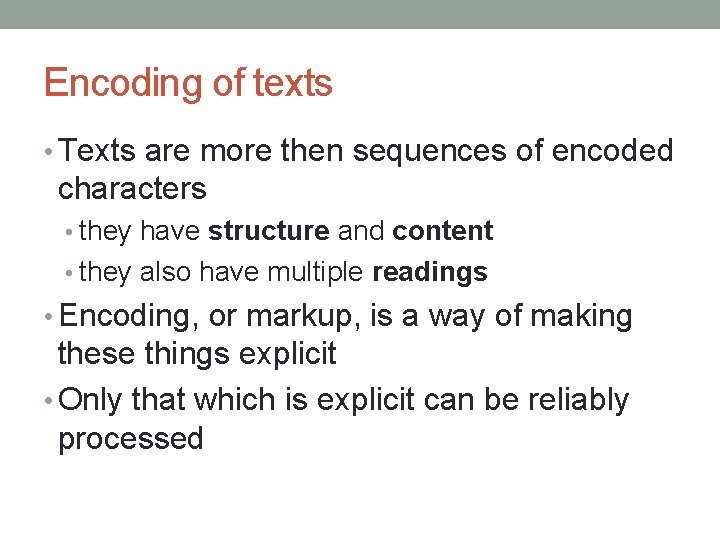 Encoding of texts • Texts are more then sequences of encoded characters • they