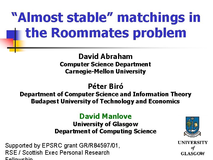 “Almost stable” matchings in the Roommates problem David Abraham Computer Science Department Carnegie-Mellon University