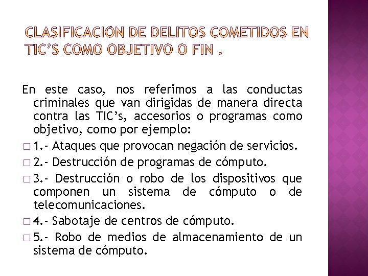 En este caso, nos referimos a las conductas criminales que van dirigidas de manera