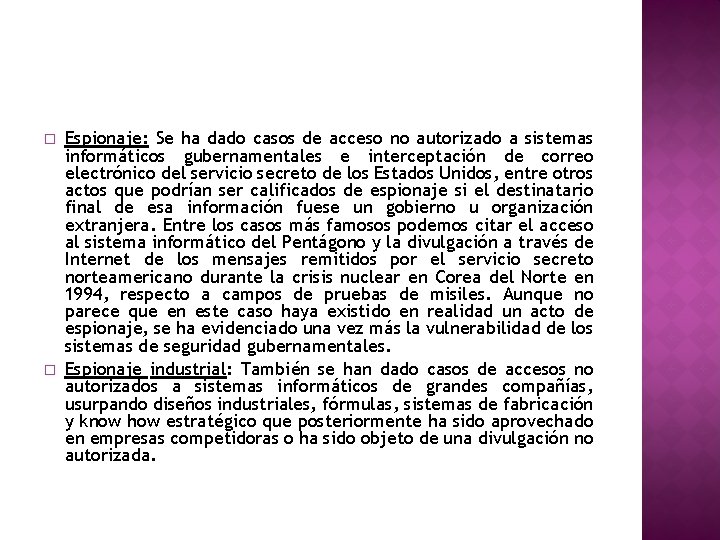 � � Espionaje: Se ha dado casos de acceso no autorizado a sistemas informáticos