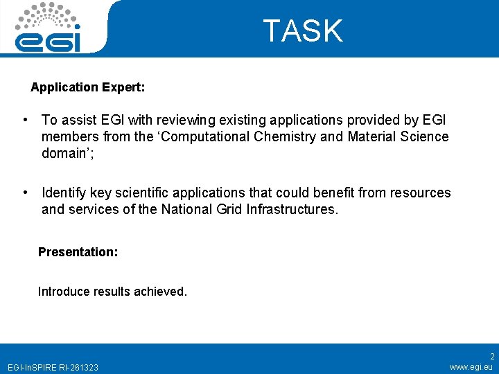 TASK Application Expert: • To assist EGI with reviewing existing applications provided by EGI