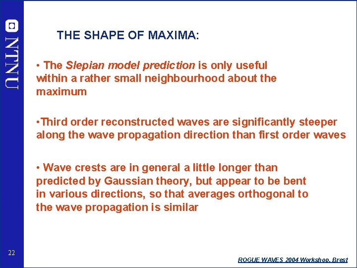 THE SHAPE OF MAXIMA: • The Slepian model prediction is only useful within a