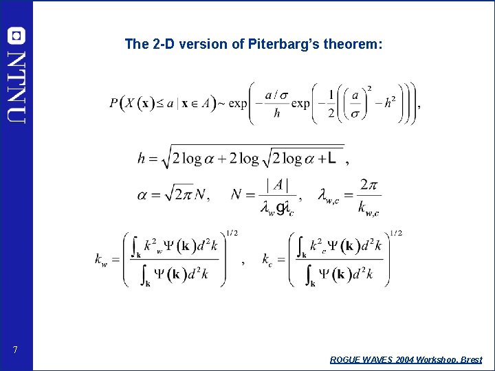 The 2 -D version of Piterbarg’s theorem: 7 ROGUE WAVES 2004 Workshop, Brest 