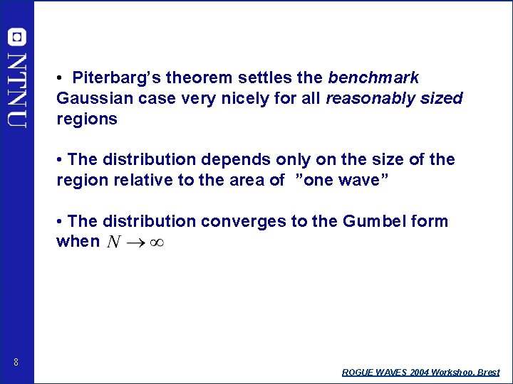  • Piterbarg’s theorem settles the benchmark Gaussian case very nicely for all reasonably