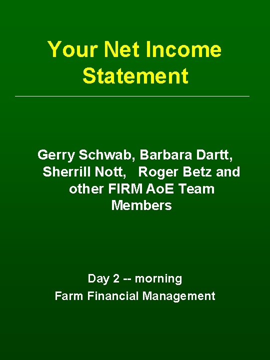 Your Net Income Statement Gerry Schwab, Barbara Dartt, Sherrill Nott, Roger Betz and other