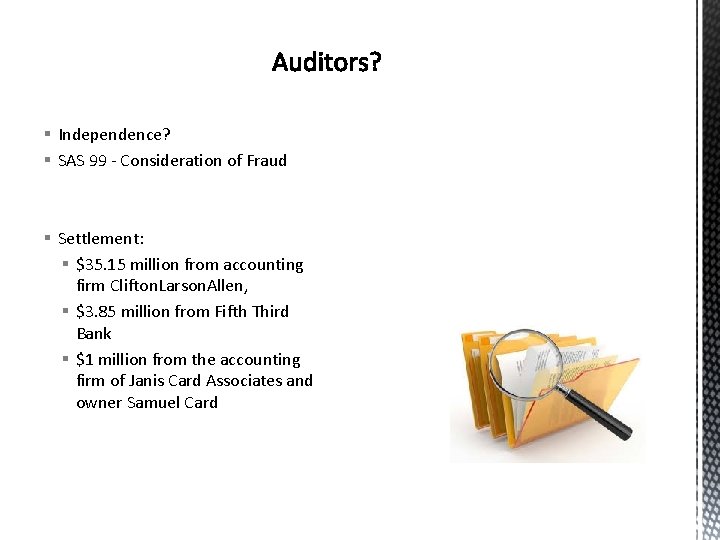 § Independence? § SAS 99 - Consideration of Fraud § Settlement: § $35. 15