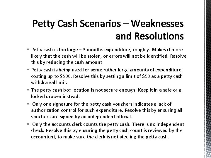 § Petty cash is too large = 3 months expenditure, roughly! Makes it more