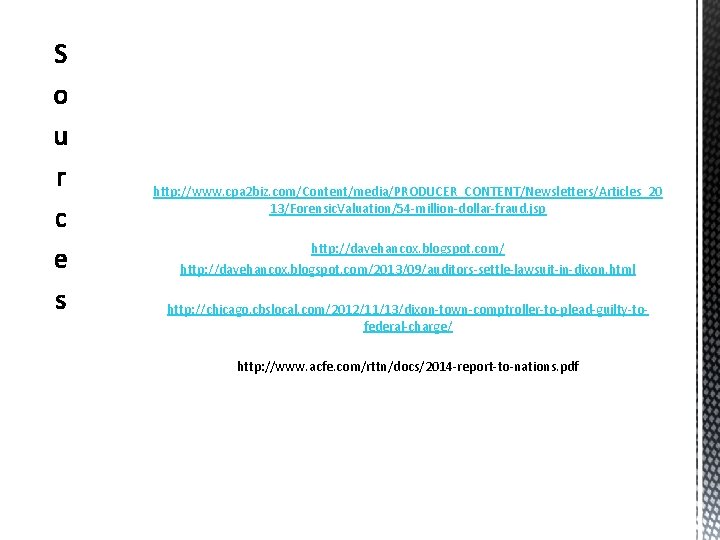 http: //www. cpa 2 biz. com/Content/media/PRODUCER_CONTENT/Newsletters/Articles_20 13/Forensic. Valuation/54 -million-dollar-fraud. jsp http: //davehancox. blogspot. com/2013/09/auditors-settle-lawsuit-in-dixon.