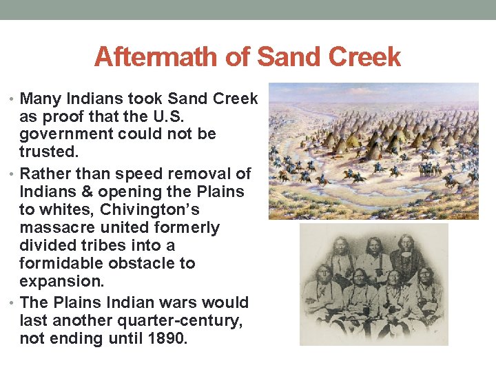 Aftermath of Sand Creek • Many Indians took Sand Creek as proof that the