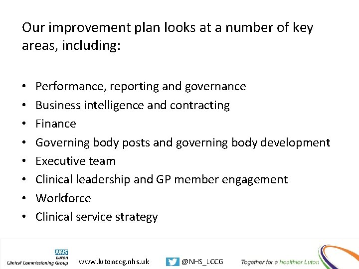 Our improvement plan looks at a number of key areas, including: • • Performance,