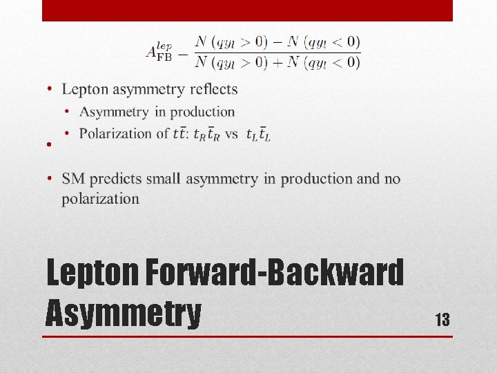  • Lepton Forward-Backward Asymmetry 13 