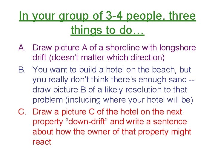 In your group of 3 -4 people, three things to do… A. Draw picture