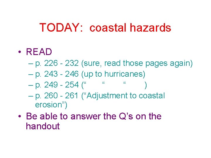 TODAY: coastal hazards • READ – p. 226 - 232 (sure, read those pages