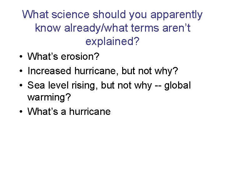 What science should you apparently know already/what terms aren’t explained? • What’s erosion? •