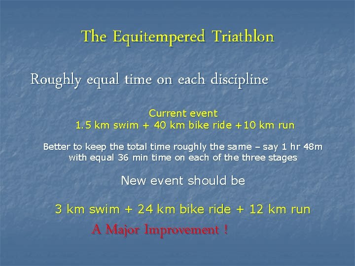 The Equitempered Triathlon Roughly equal time on each discipline Current event 1. 5 km