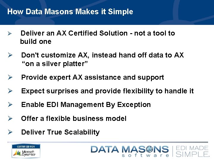 How Data Masons Makes it Simple Ø Deliver an AX Certified Solution - not