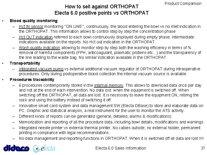 How to sell against ORTHOPAT Electa 6. 0 positive points vs ORTHOPAT • •