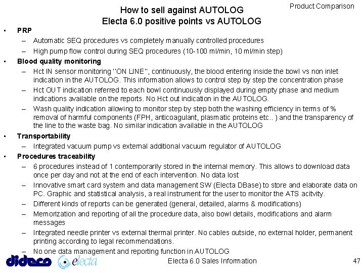 How to sell against AUTOLOG Electa 6. 0 positive points vs AUTOLOG • •