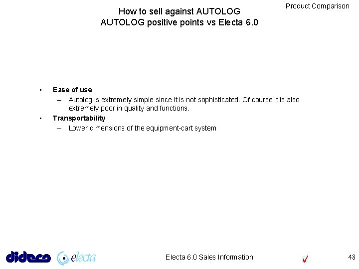 How to sell against AUTOLOG positive points vs Electa 6. 0 • • Product