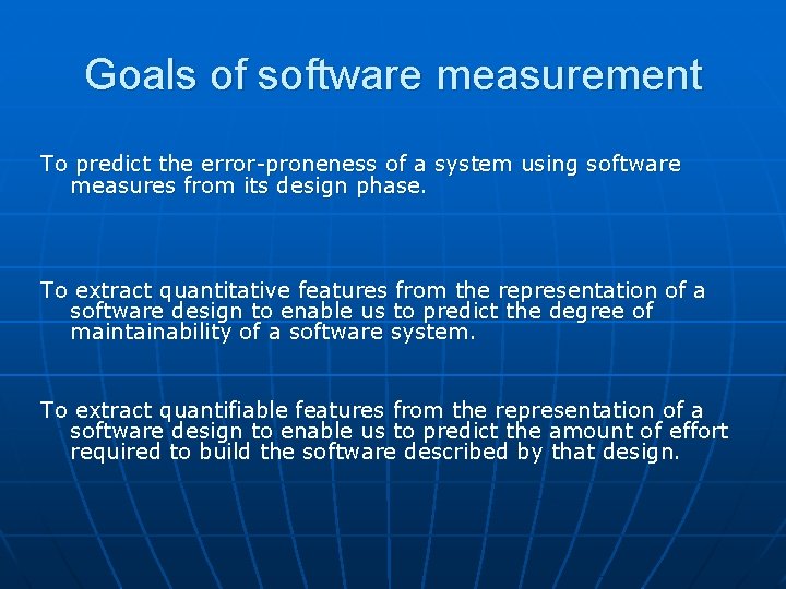 Goals of software measurement To predict the error-proneness of a system using software measures