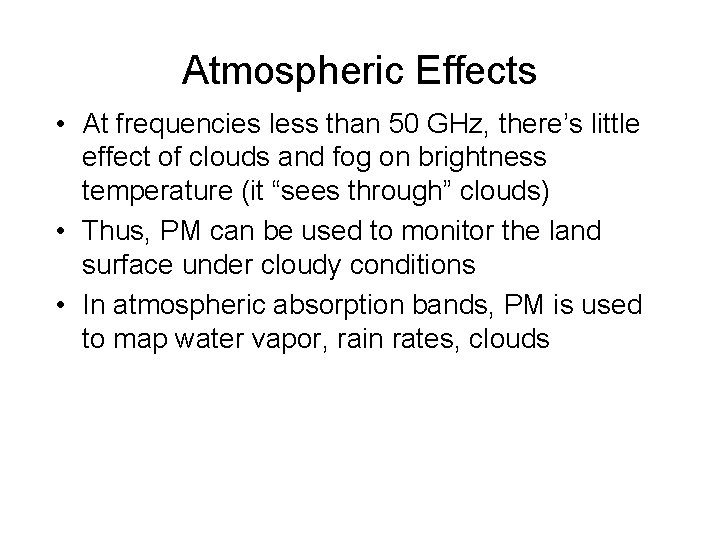 Atmospheric Effects • At frequencies less than 50 GHz, there’s little effect of clouds