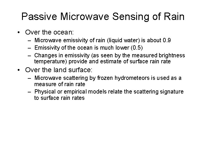 Passive Microwave Sensing of Rain • Over the ocean: – Microwave emissivity of rain