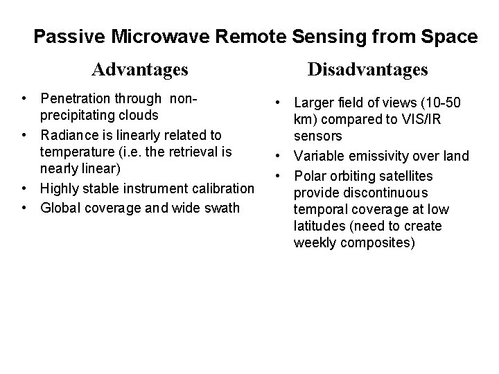 Passive Microwave Remote Sensing from Space Advantages Disadvantages • Penetration through nonprecipitating clouds •