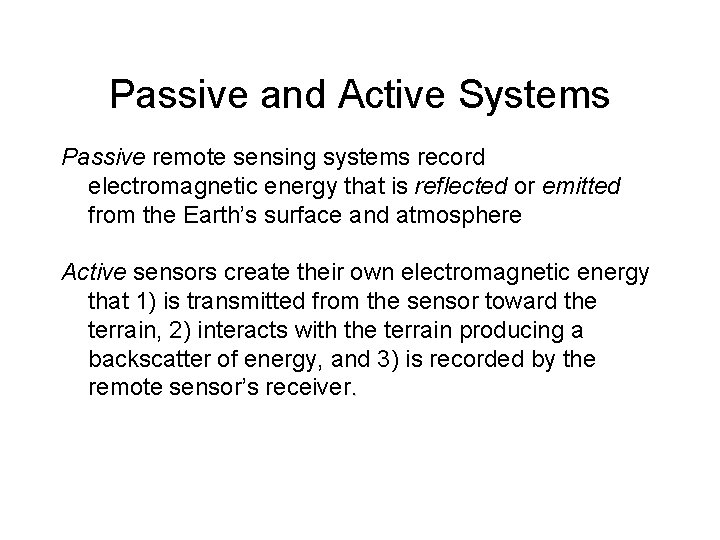 Passive and Active Systems Passive remote sensing systems record electromagnetic energy that is reflected