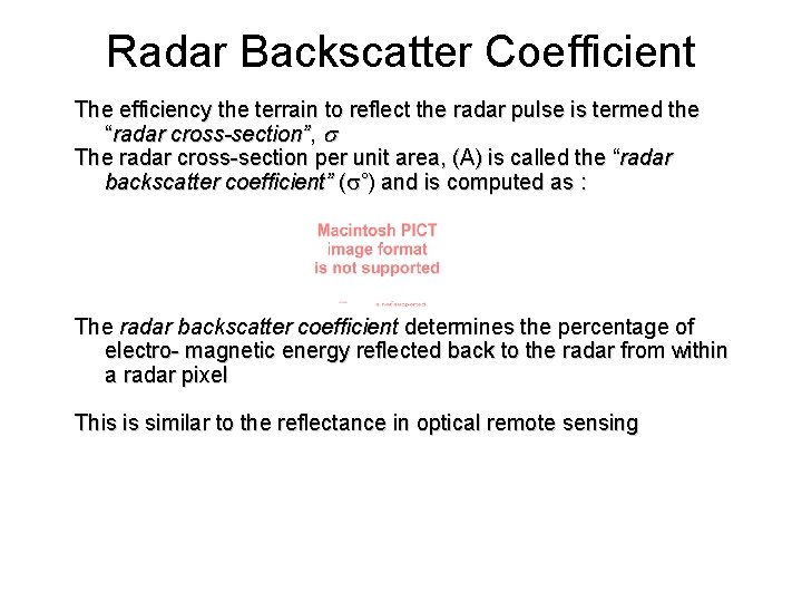 Radar Backscatter Coefficient The efficiency the terrain to reflect the radar pulse is termed