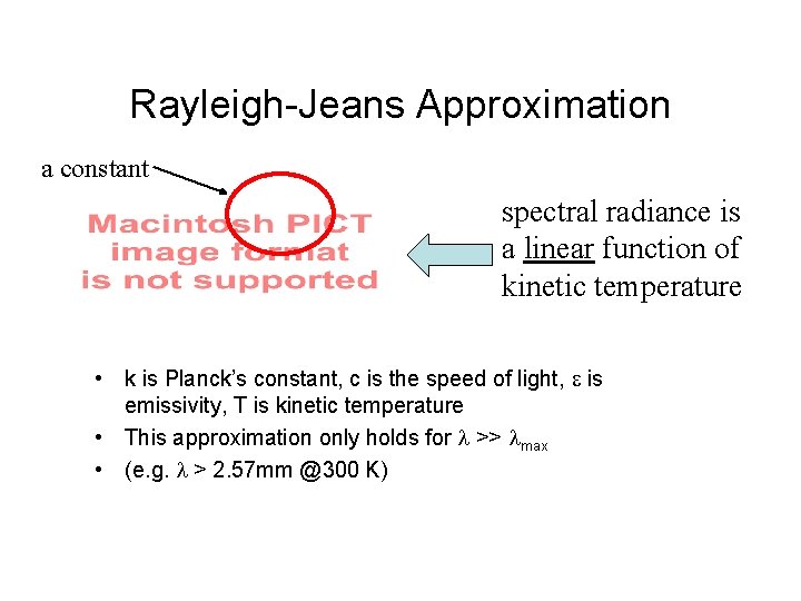 Rayleigh-Jeans Approximation a constant spectral radiance is a linear function of kinetic temperature •