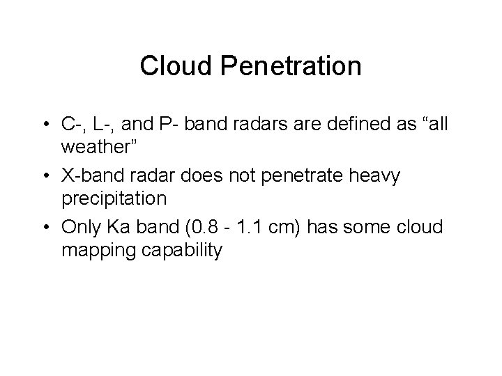 Cloud Penetration • C-, L-, and P- band radars are defined as “all weather”