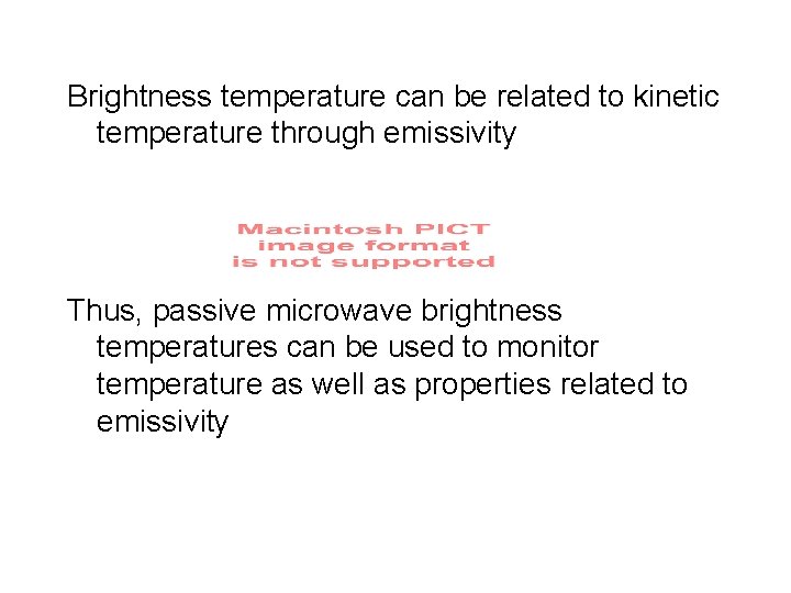 Brightness temperature can be related to kinetic temperature through emissivity Thus, passive microwave brightness