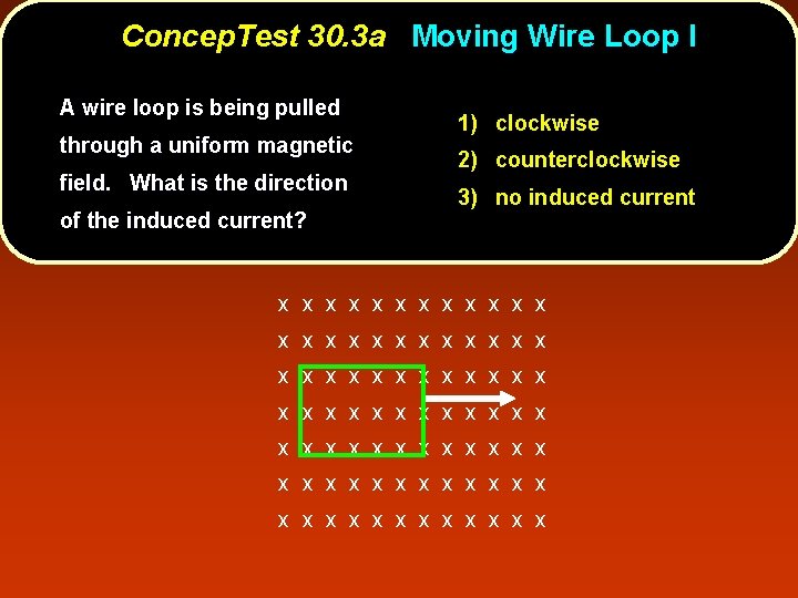 Concep. Test 30. 3 a Moving Wire Loop I A wire loop is being