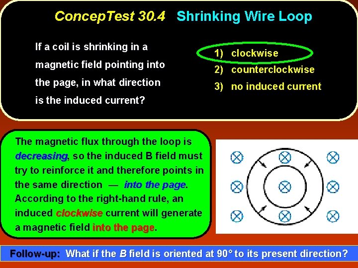 Concep. Test 30. 4 Shrinking Wire Loop If a coil is shrinking in a