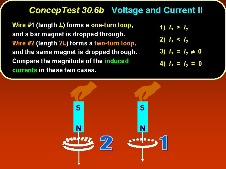 Concep. Test 30. 6 b Voltage and Current II Wire #1 (length L) forms