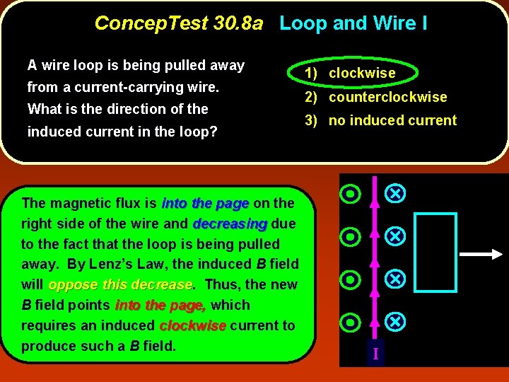 Concep. Test 30. 8 a Loop and Wire I A wire loop is being