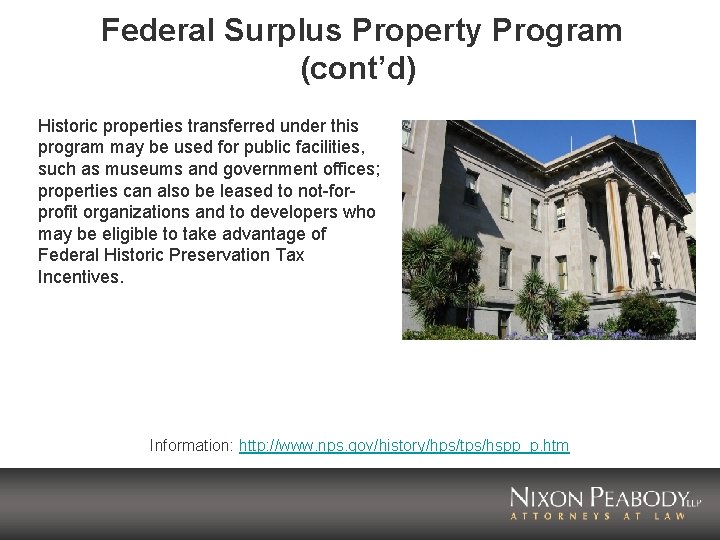 Federal Surplus Property Program (cont’d) Historic properties transferred under this program may be used