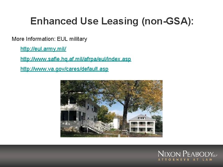 Enhanced Use Leasing (non-GSA): More Information: EUL military http: //eul. army. mil/ http: //www.