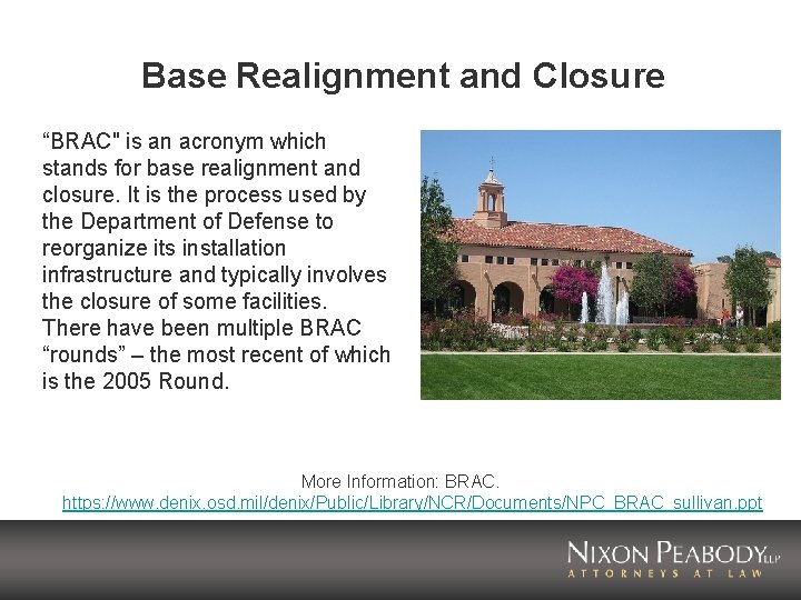 Base Realignment and Closure “BRAC" is an acronym which stands for base realignment and