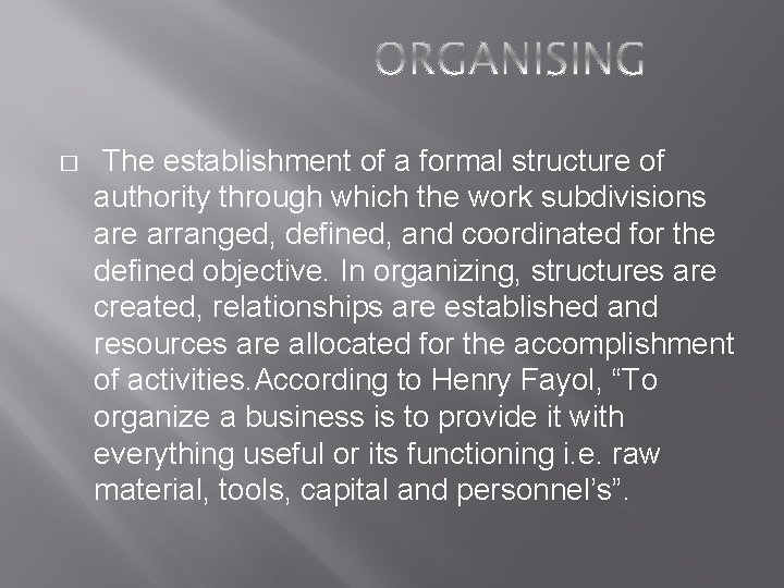 � The establishment of a formal structure of authority through which the work subdivisions � The establishment of a formal structure of authority through which the work subdivisions