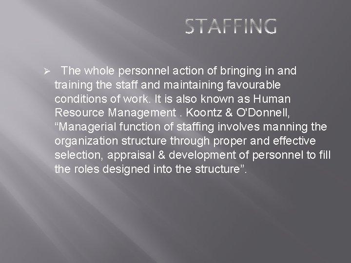 Ø The whole personnel action of bringing in and training the staff and maintaining Ø The whole personnel action of bringing in and training the staff and maintaining
