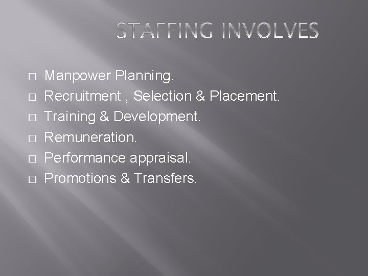 � � � Manpower Planning. Recruitment , Selection & Placement. Training & Development. Remuneration. � � � Manpower Planning. Recruitment , Selection & Placement. Training & Development. Remuneration.