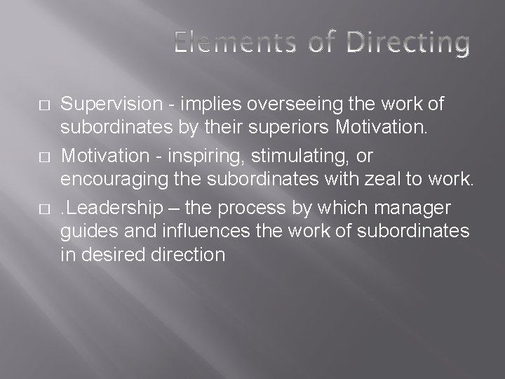 � � � Supervision - implies overseeing the work of subordinates by their superiors � � � Supervision - implies overseeing the work of subordinates by their superiors