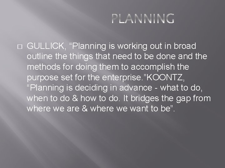 � GULLICK, “Planning is working out in broad outline things that need to be � GULLICK, “Planning is working out in broad outline things that need to be
