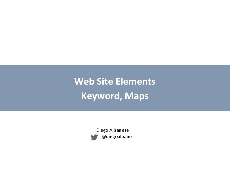 Web Site Elements Keyword, Maps Diego Albanese @diegoalbane 